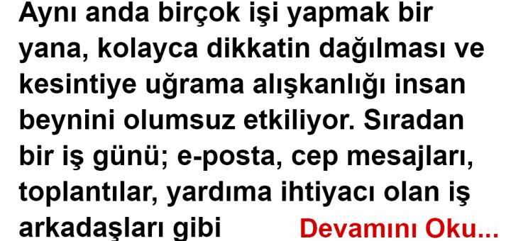 Belki de sorununuz basit: Aynı anda çok iş yapmaya çalışmak