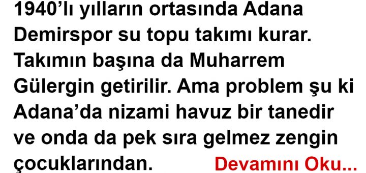 TAMAM LAN ! GİRİN SUYA ! BAŞTAN OYNUYORUZ….